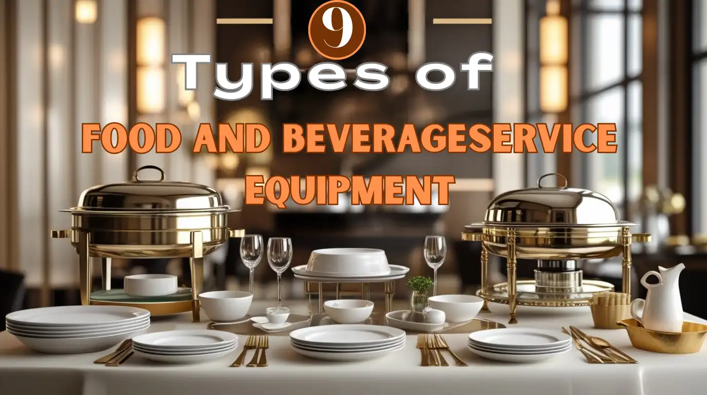 9 types of food and beverage service equipment including crockery, glassware, cutlery, trolleys, chafing dishes, and disposables, with the blog title “9 Types of Food and Beverage Service Equipment and Their Uses”.